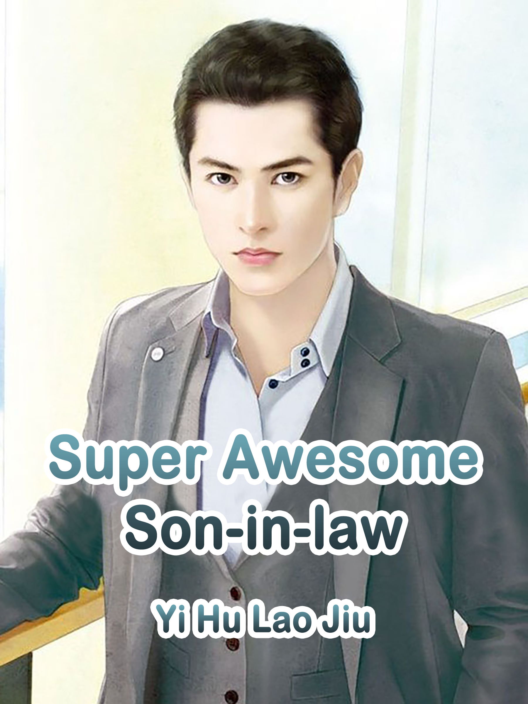 Super Awesome Son In Law Novel Full Story Book Babelnovel 4840